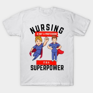 Nursing is not a profession it is a superpower T-Shirt